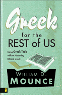 Greek for the Rest of Us: Using Greek Tools Without Mastering Biblical Languages