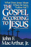 The Gospel According to Jesus: What Does Jesus Mean When He Says, 'Follow Me?'
