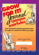 Grow for It! Journal Through the Scriptures: Your Personal Spiritual-Growth Diary Through 52 Important Bible Passages