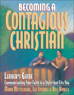 Becoming a Contagious Christian Leader's Guide: Communicating Your Faith in a Style That Fits You