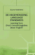 de-Hegemonizing Language Standards: Learning from (Post)Colonial Englishes about 