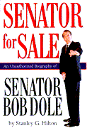 Senator for Sale: An Unauthorized Biography of Senator Bob Dole
