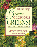Greens Glorious Greens: More Than 140 Ways to Prepare All Those Great-Tasting, Super-Healthy, Beautiful Leafy Greens