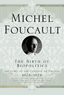 The Birth of Biopolitics: Lectures at the College De France, 1978-1979