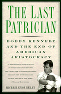 The Last Patrician: Bobby Kennedy and the End of American Aristocracy