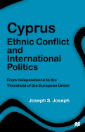 Cyprus: Ethnic Conflict and International Politics: From Independence to the Threshold of the European Union