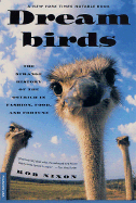 Dreambirds: The Strange History of the Ostrich in Fashion, Food, and Fortune