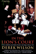 In the Lion's Court: Power, Ambition, and Sudden Death in the Reign of Henry VIII
