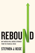 Rebound: Why America Will Emerge Stronger from the Financial Crisis