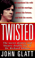 Twisted: The Secret Desires and Bizarre Double Life of Dr. Richard Sharpe