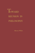 Toward reunion in philosophy.