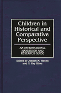 Children in Historical and Comparative Perspective: An International Handbook and Research Guide