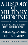 A History of Military Medicine: From Ancient Times to the Middle Ages