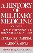 A History of Military Medicine, Volume 2: From the Renaissance Through Modern Times