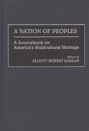 A Nation of Peoples: A Sourcebook on America's Multicultural Heritage