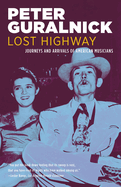 Lost Highway: Journeys & Arrivals of American Musicians