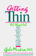 Getting Thin: All about Fat--How You Get Fat