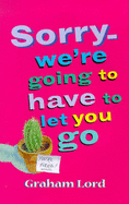 Sorry, we're going to have to let you go