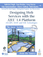 Designing Web Services with the J2ee 1.4 Platform: Jax-RPC, Soap, and XML Technologies