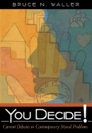You Decide!: Current Debates in Contemporary Moral Problems