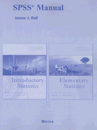 SPSS Manual: Introductory Statistics 8e/Elementary Statistics 7e