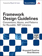 Framework Design Guidelines: Conventions, Idioms, and Patterns for Reusable .Net Libraries