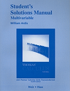Student's Solutions Manual, Multivariable for Thomas' Calculus and Thomas' Calculus: Early Transcendentals