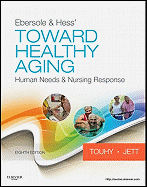 Ebersole & Hess' Toward Healthy Aging: Human Needs & Nursing Response