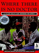 Where There is No Doctor : Village Health Care Handbook for Africa