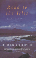The Road to the Isles: Travellers in the Hebrides 1770 to 1914