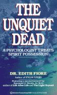 Unquiet Dead: A Psychologist Treats Spiritual Possession