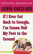 If I Ever Get Back to Georgia, I'm Gonna Nail My Feet to the Ground