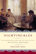 Nightingales: The Extraordinary Upbringing and Curious Life of Miss Florence Nightingale