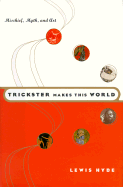 Trickster Makes This World Mischief, Myth, and Art