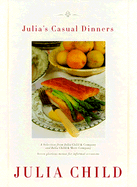 Julia's Casual Dinners: Seven Glorious Menus for Informal Occasions