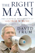 The Right Man: The Surprise Presidency of George W. Bush