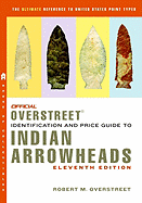 Official Overstreet Indian Arrowheads Identification & Price Guide