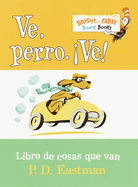 Ve, Perro. Ve!: Go, Dog. Go!