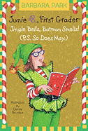 Junie B. 1st Grader Jingle Bells, Batman Smells! (P.S. So Does May)