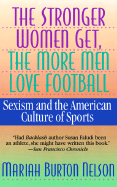 The Stronger Women Get, the More Men Love Football: Sexism and the American Culture of Sports