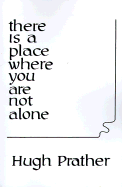 There is a Place Where You Are Not Alone