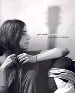 Patti Smith Complete: Lyrics, Notes and Reflections