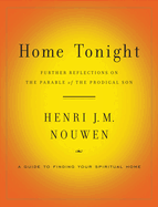Home Tonight: Further Reflections on the Parable of the Prodigal Son