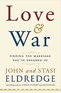 Love & War: Finding the Marriage You've Dreamed of