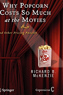 Why Popcorn Costs So Much at the Movies: And Other Pricing Puzzles