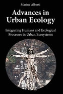 Advances in Urban Ecology: Integrating Humans and Ecological Processes in Urban Ecosystems