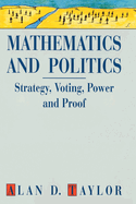 Mathematics and Politics: Strategy, Voting, Power, and Proof