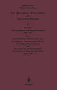 The Probability Interpretation and the Statistical Transformation Theory, the Physical Interpretation, and the Empirical and Mathematical Foundations of Quantum Mechanics 1926 1932