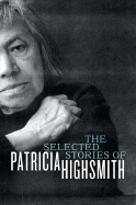 The Selected Stories of Patricia Highsmith