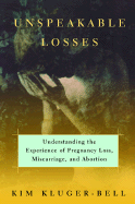 Unspeakable Losses: Understanding the Experience of Pregnancy Loss, Miscarriage